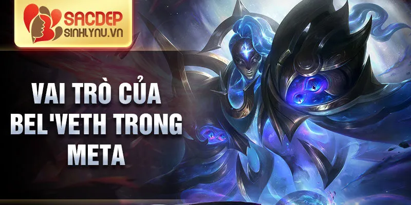 Vai trò của bel'veth trong meta