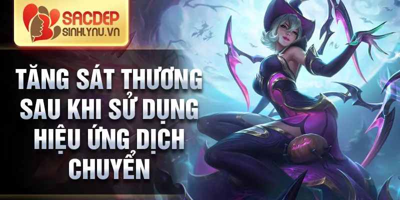 Tăng sát thương sau khi sử dụng hiệu ứng dịch chuyển