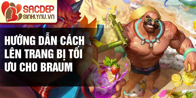 Hướng dẫn cách lên trang bị tối ưu cho Braum