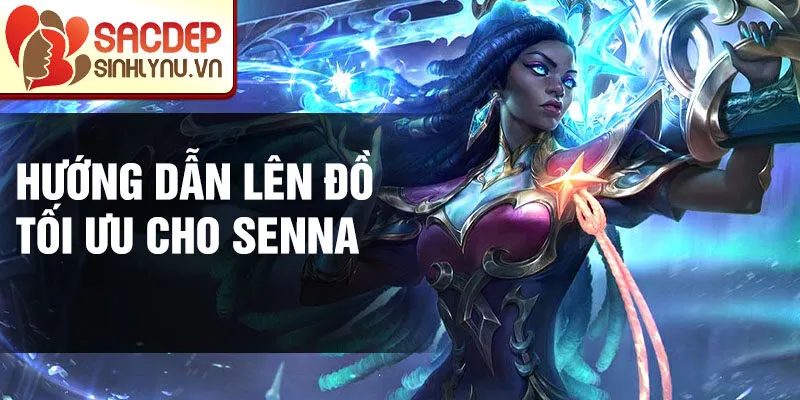 Hướng dẫn lên đồ tối ưu cho Senna