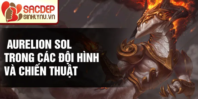 Aurelion sol trong các đội hình và chiến thuật